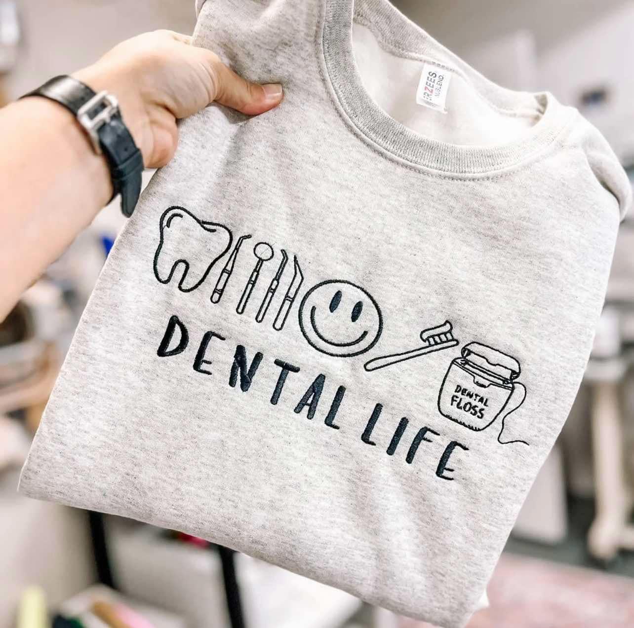 Dental Life Embroidered Sweatshirt - QUICK SHIP