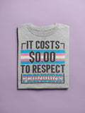 It Costs $0 to Respect Pronouns Graphic Tee