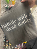 baddie with a dead daddy Embroidered Comfort Color Short Sleeve or Sweatshirt