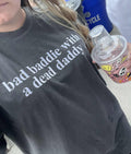 bad baddie with a dead daddy Embroidered Comfort Color Short Sleeve or Sweatshirt