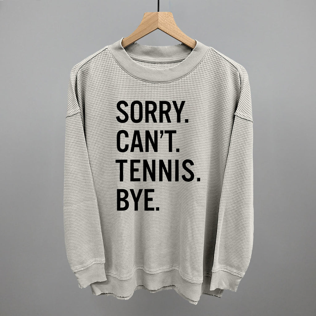 Sorry Can't Tennis Bye