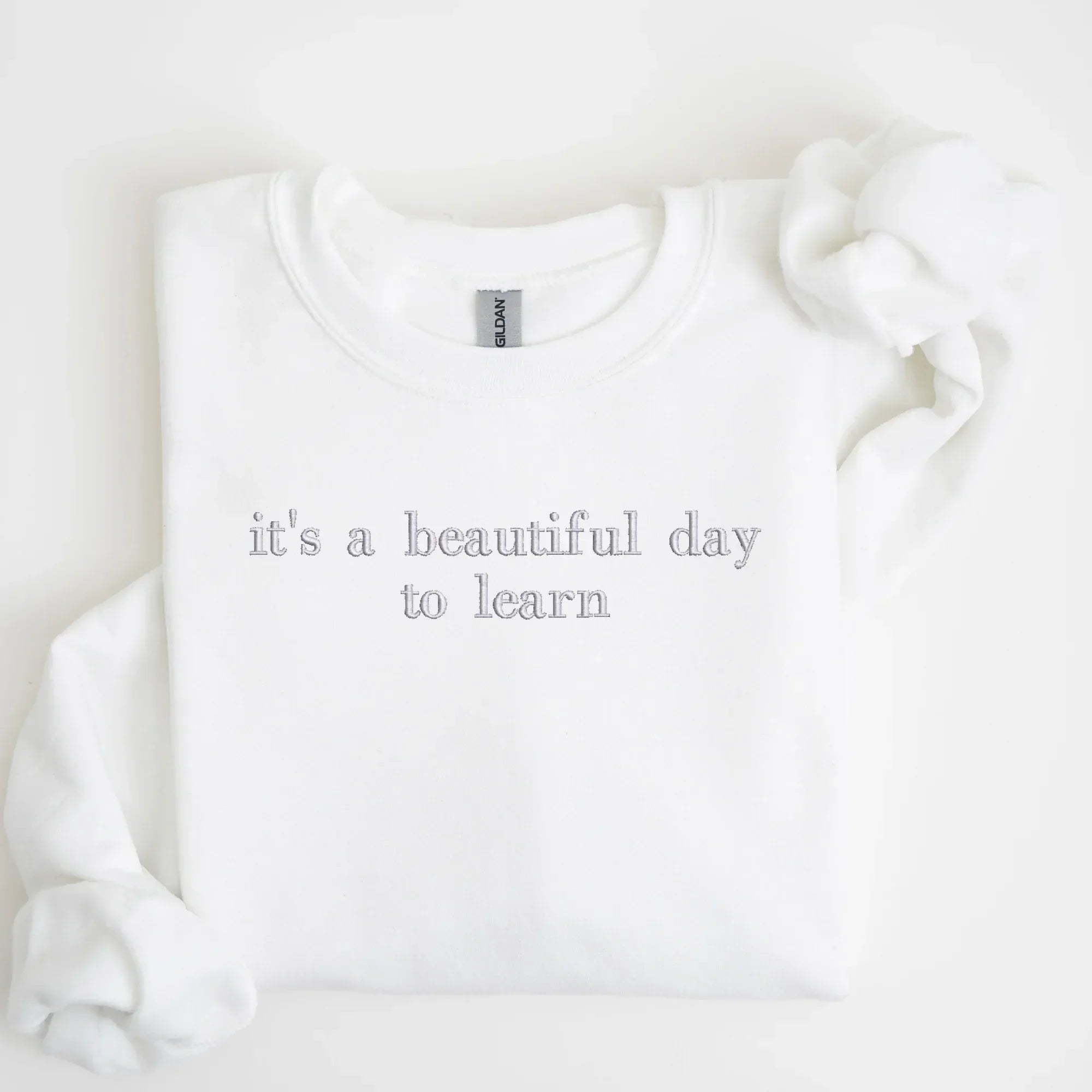 it's a beautiful day to learn Embroidered Sweatshirt | QUICK SHIP