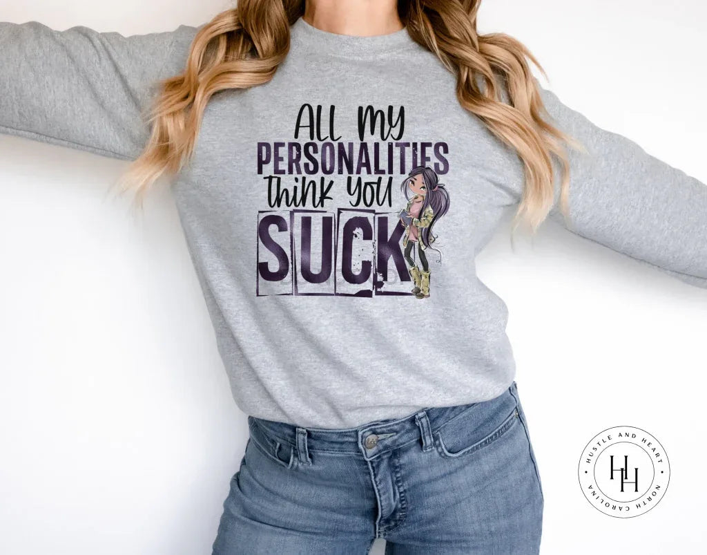 All my Personalities Think You Suck Graphic Tee