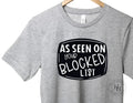 As Seen On Your Blocked List Graphic Tee
