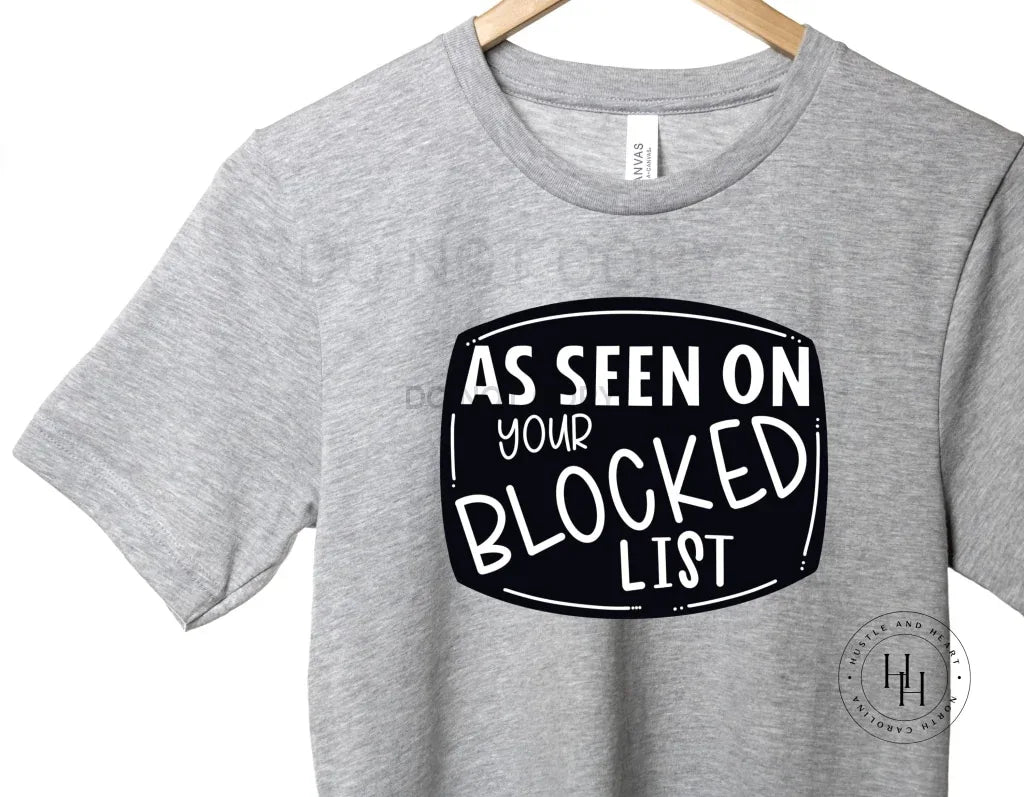 As Seen On Your Blocked List Graphic Tee