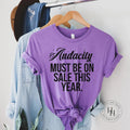 Audacity Must Be On Sale This Year Graphic Tee