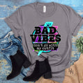 Bad Vibes Don't Go with My Outfit Graphic Tee