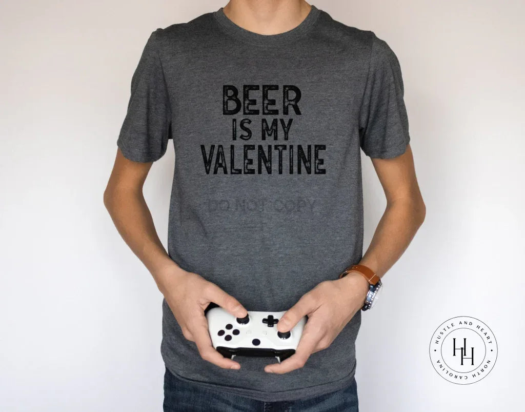 Beer Is My Valentine Graphic Tee