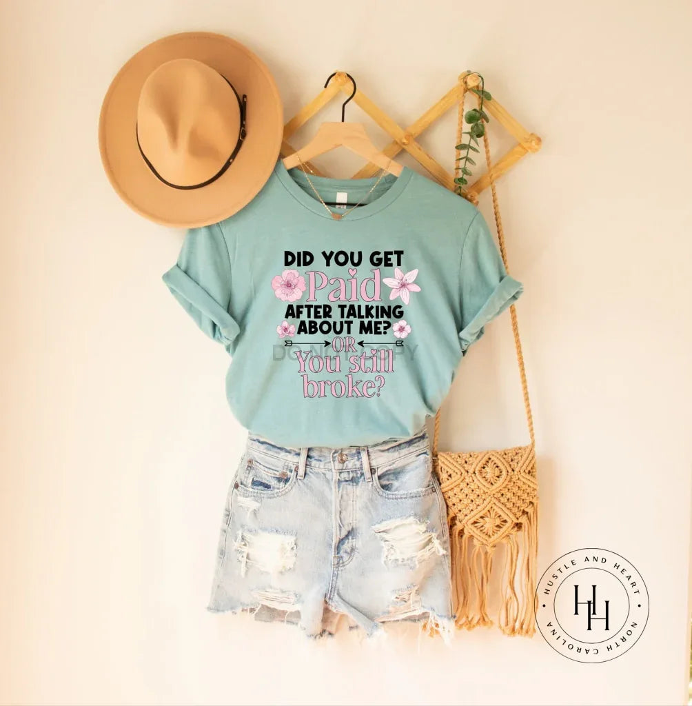 Did You Get Paid After Talking About Me? Graphic Tee