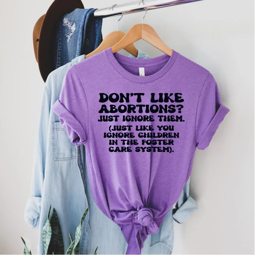 Don't Like Abortions? Graphic Tee