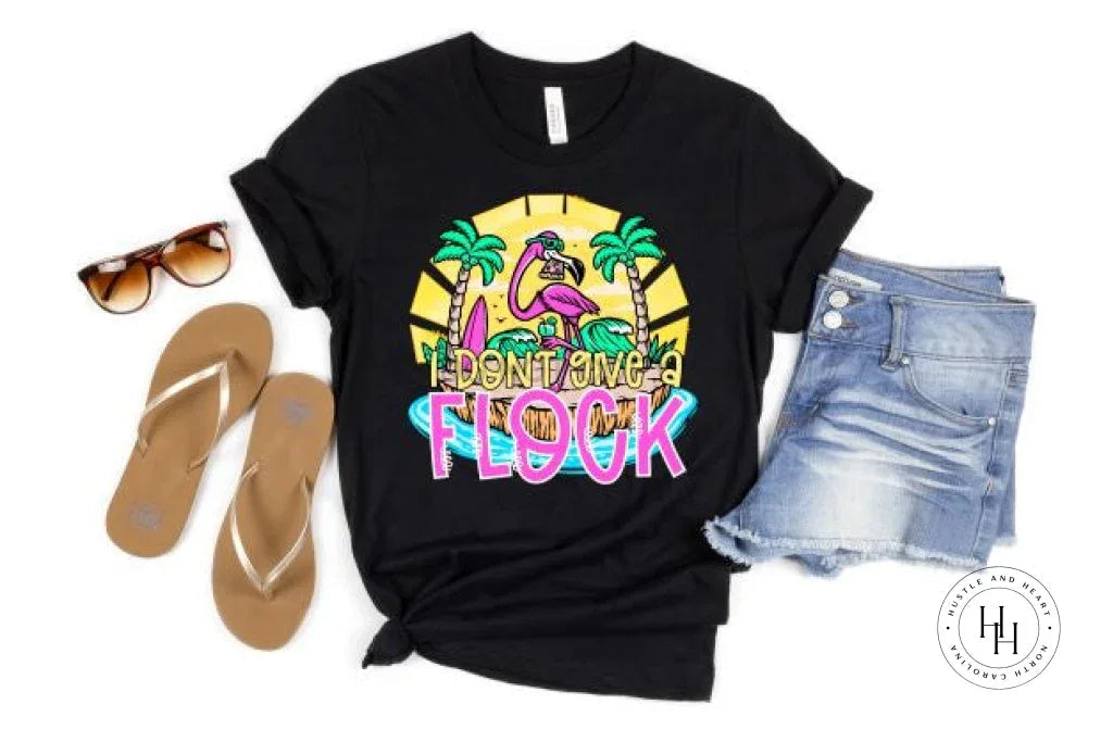 I Don't Give a Flock Graphic Tee