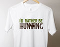 I'd Rather Be Hunting Graphic Tee