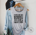 I'm No Chef But Boyardess Tittes Sweaty Today Graphic Tee