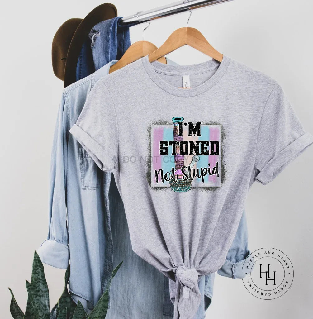 I'm Stoned Not Stupid Graphic Tee