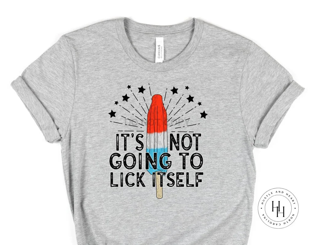 It’s not going to lick itself Graphic Tee