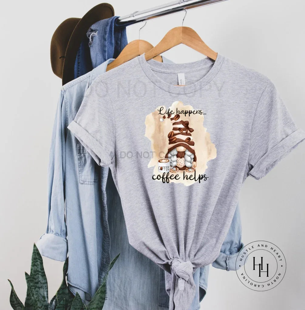 Life Happens Coffee Helps Gnome Graphic Tee