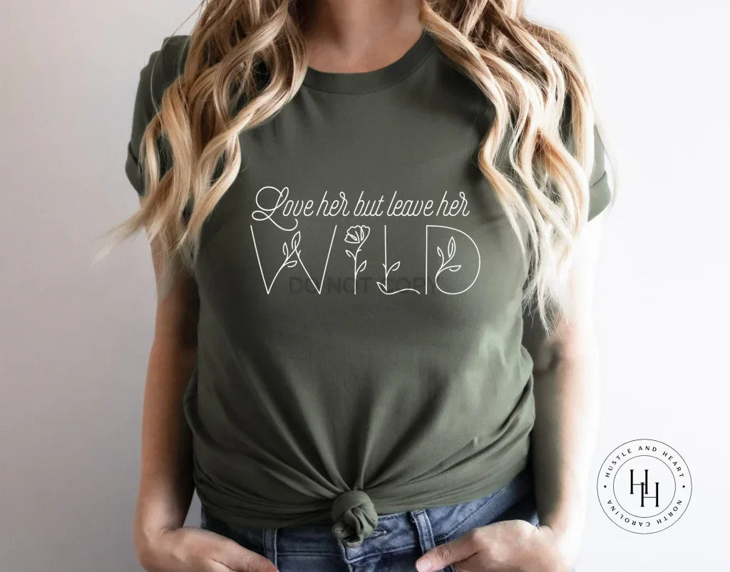 Love Her But Leave Her Wild Graphic Tee