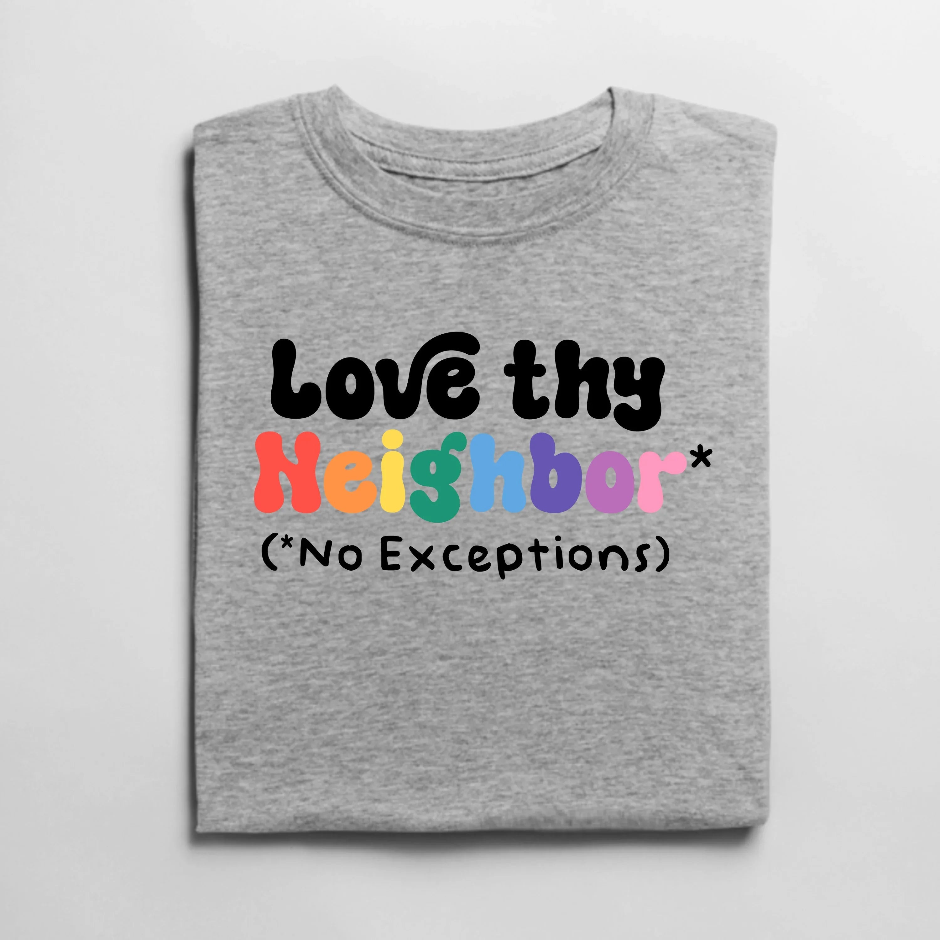 Love Thy Neighbor No Exceptions Graphic Tee