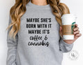 Maybe She's Born With It Maybe It's Coffee and Cannabis Graphic Tee