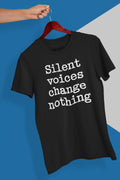 Silent Voices Change Nothing Graphic Tee