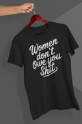 Women Don't Owe You Shit Graphic Tee