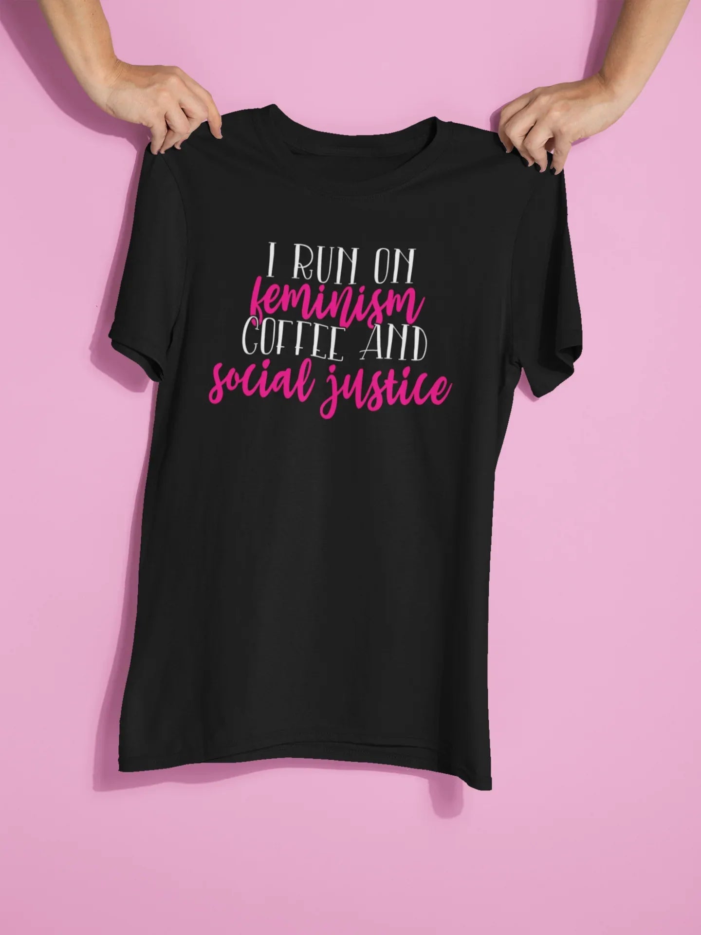 I Run On Feminism, Coffee and Social Justice Graphic Tee