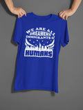 We're All Dreamers, Immigrants and Humans Graphic Tee