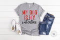 My Dog Is My Valentine Graphic Tee