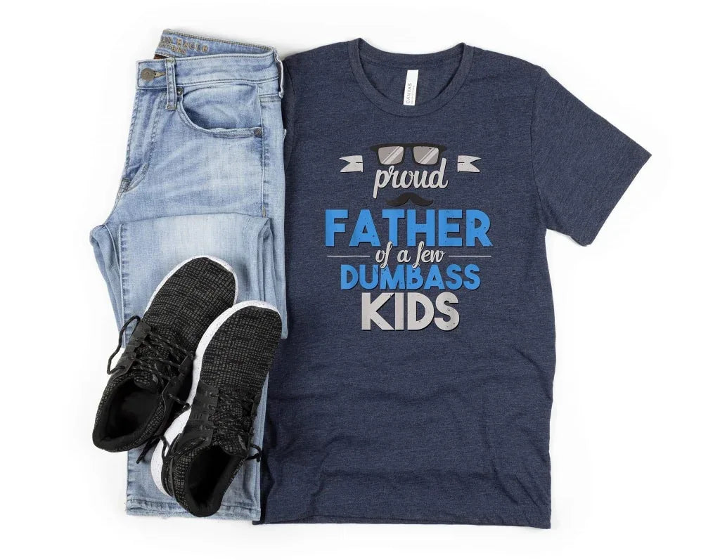 Proud Father of a few Dumbass Kids Graphic Tee