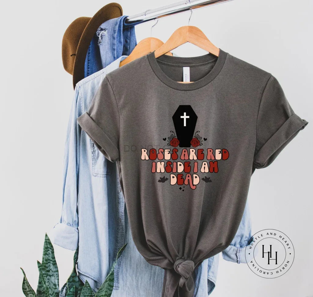 Roses Are Red Inside I Am Dead Graphic Tee