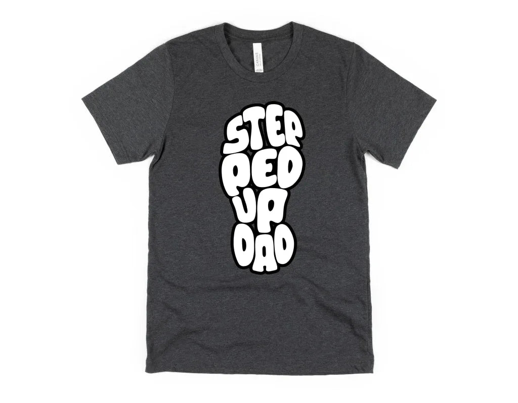 Stepped up Dad Graphic Tee