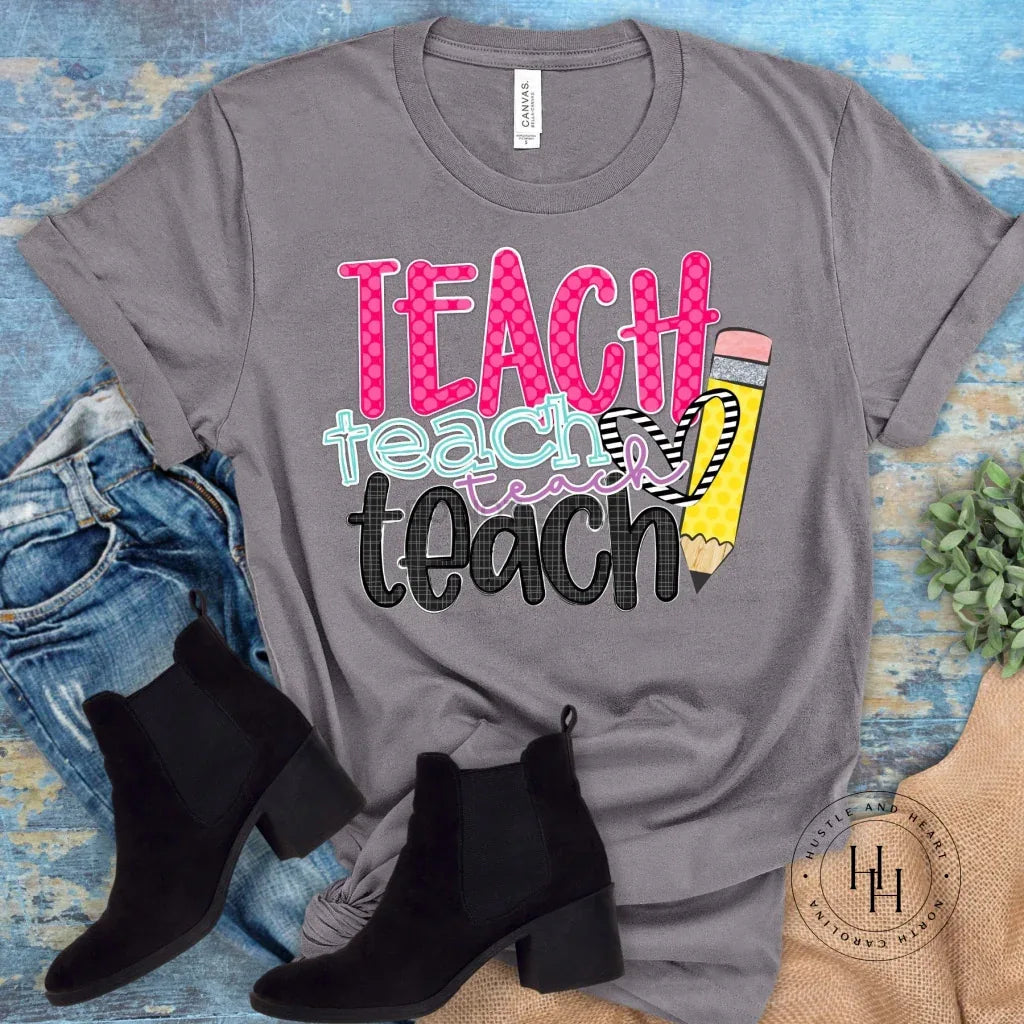 Teach Teach Teach Graphic Tee