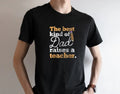 The Best Kind of Dad Raises A Teacher Graphic Tee