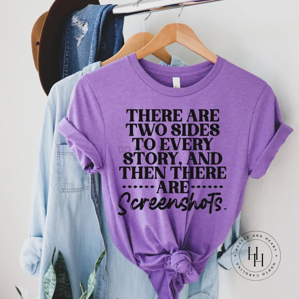 There are Two Sides to Every Story, and then there are Screenshots Graphic Tee