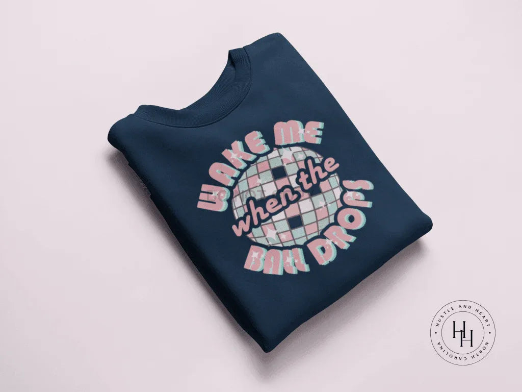Wake Me When the Ball Drops Celebration Graphic Tee or Sweatshirt
