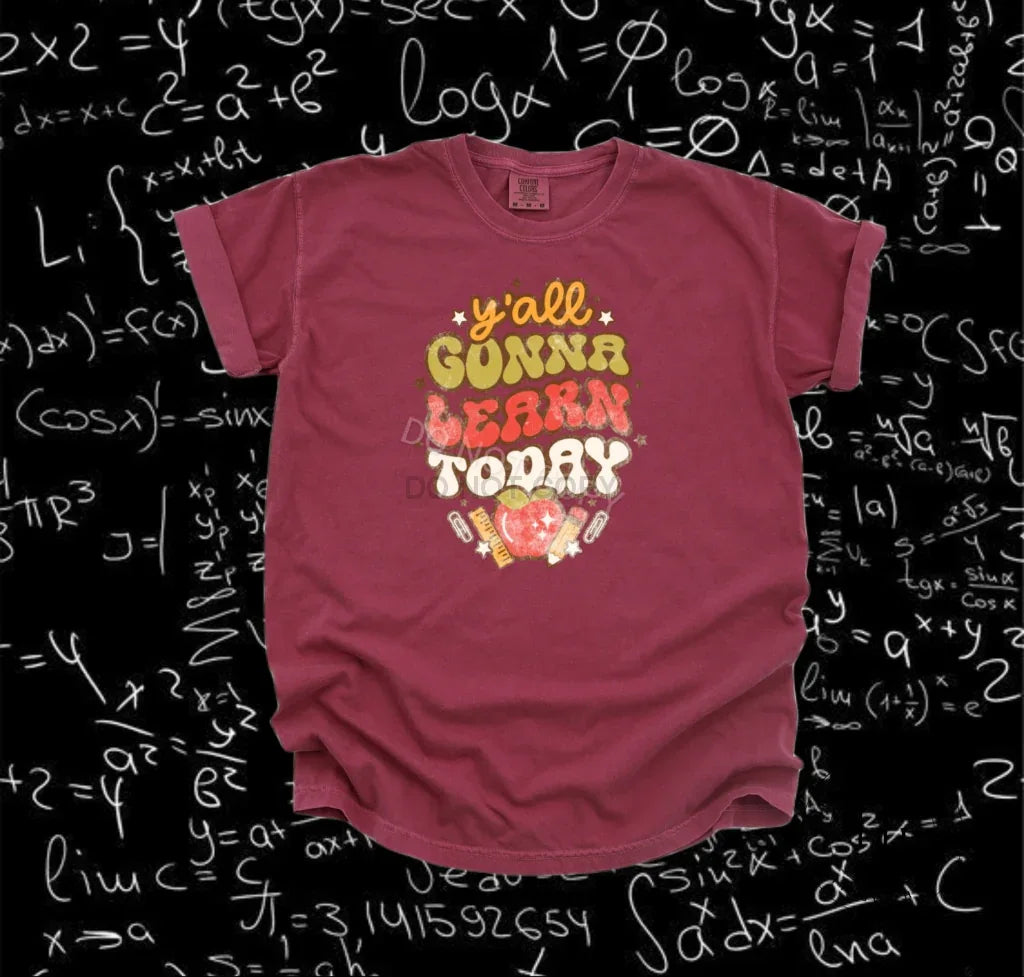 Y'all Gonna Learn Today Graphic Tee