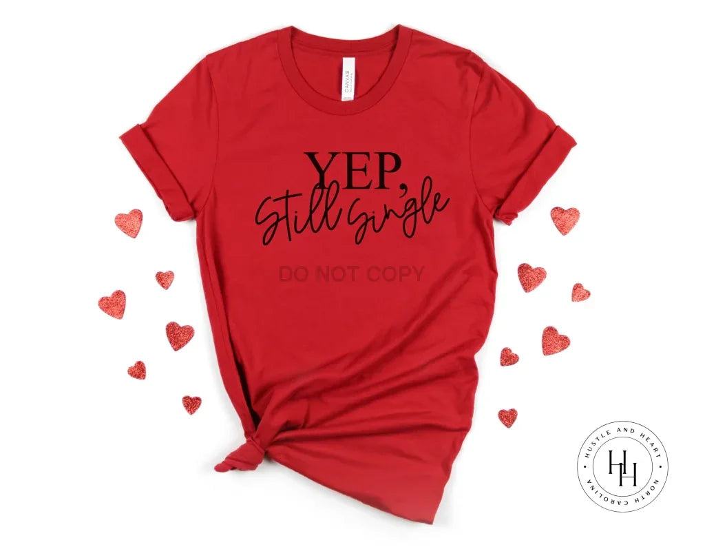Yep, Still Single Graphic Tee