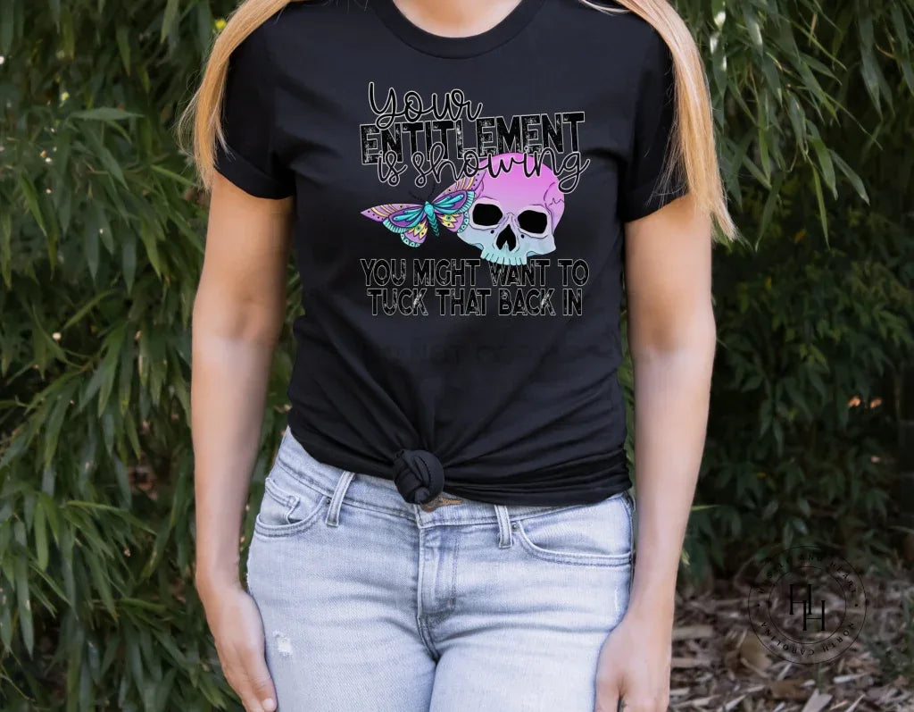Your Entitlement Is Showing Graphic Tee